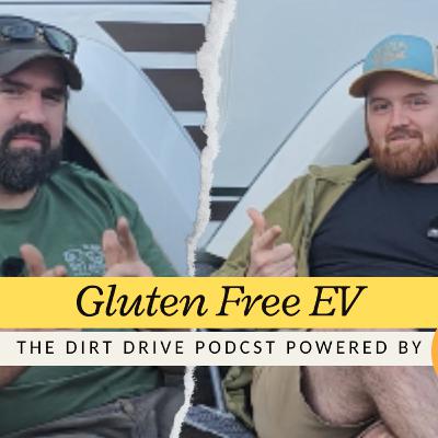 Gluten Free EV | The Dirt Drive Podcast Powered by JeepCables.com| Ep. 147 Gluten Free EV | The Dirt Drive Podcast Powered by JeepCables.com| Ep. 147