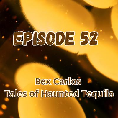 Bex Carlos: Tales of Haunted Tequila
