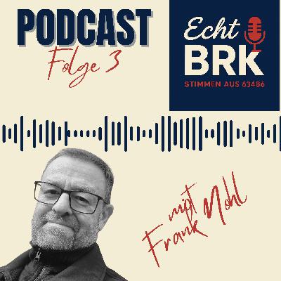 Echt BRK Folge 3 - Heute zu Gast: Frank Nohl Echt BRK Folge 3 - Heute zu Gast: Frank Nohl