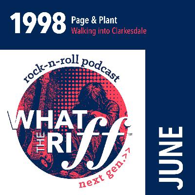 426 1998 - June: Page/Plant “Walking into Clarksdale”