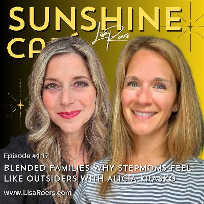 117: Blended Families-Why Stepmoms Feel Like Outsiders with Alicia Krasko 117: Blended Families-Why Stepmoms Feel Like Outsiders with Alicia Krasko