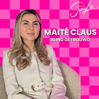 HTBS #141. Maïté Claus van Blind Getrouwd over rust vinden in de liefde, daten, bedrog en de Blind Getrouwd behind the scenes! - Single Guest