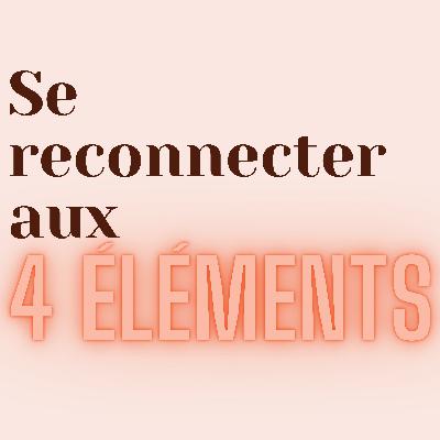 Méditation - Se reconnecter aux 4 éléments