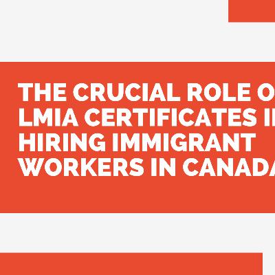 The Crucial Role of LMIA Certificates in Hiring Immigrant Workers in Canada