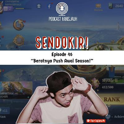 Sendokir Ep. 46 : Beratnya Push Awal Season