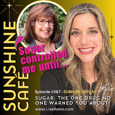 #087: Sugar — The One Drug No One Warned You About with Dr. Rhona (Summer Replay)