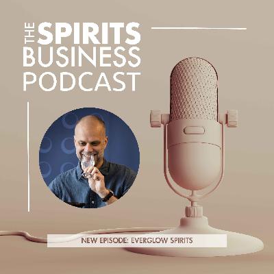 35. Everglow Spirits: a deep dive into the first UK Distilling Census with Olivier Ward
