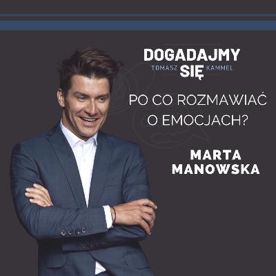 Po co rozmawiać o emocjach? Gościni: Marta Manowska