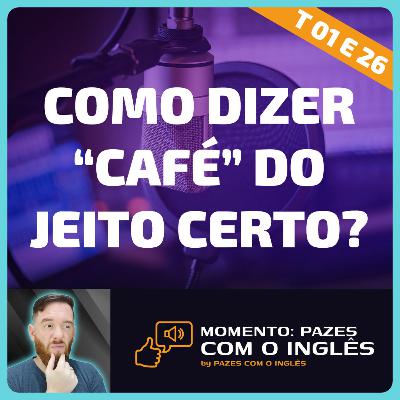 Dizendo "café" em inglês - Momento Pazes com o Inglês: Jornal do Meio-Dia