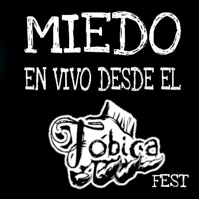 Episodio 52: Miedo, en vivo desde el Fóbica Fest