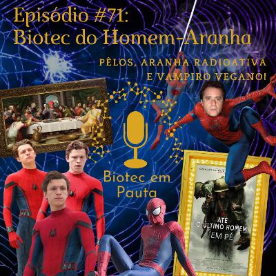 Episódio #71 - Biotec do Homem-Aranha (Pêlos, Aranha Radioativa e Vampiro Vegano)