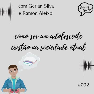 Como ser um adolescente cristão na sociedade atual Como ser um adolescente cristão na sociedade atual