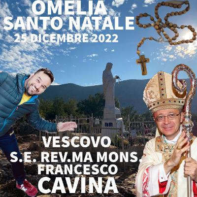 Omelia Natale 25 Dic. 22 di S. E. Rev.ma Mons. Francesco Cavina