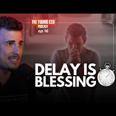 Why Your Delay Might Be God’s Biggest Blessing