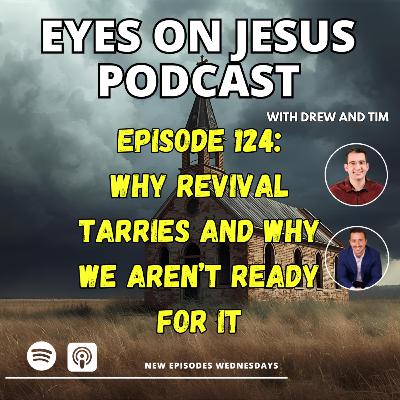 Why Revival Tarries and Why We Aren't Ready For It