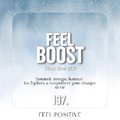 197. Feel Boost: Sommeil, énergie, humeur - les 3 piliers à rééquilibrer pour changer ta vie 197. Feel Boost: Sommeil, énergie, humeur - les 3 piliers à rééquilibrer pour changer ta vie