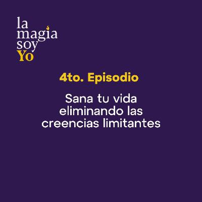 La Magia Soy Yo - T2 E04: Sana tu vida eliminando las creencias limitantes con Gloria Niño La Magia Soy Yo - T2 E04: Sana tu vida eliminando las creencias limitantes con Gloria Niño