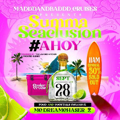 Madd & Baddd Summa Seaclusion 28th Sep Dream Chaser 2