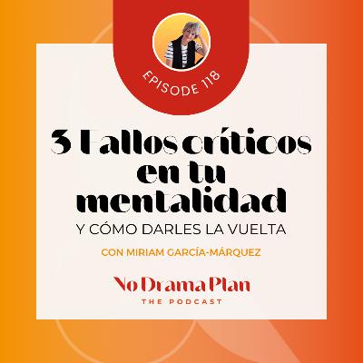 118- 3 Fallos críticos en tu mentalidad y cómo darles la vuelta.