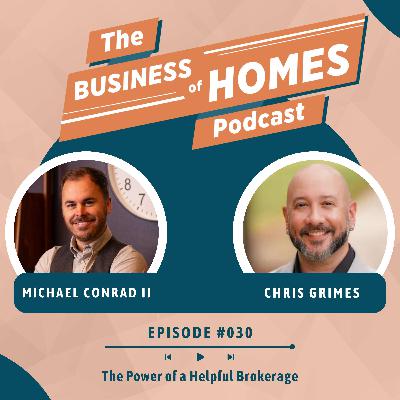 030 The Power of a Helpful Brokerage w/ Chris Grimes 030 The Power of a Helpful Brokerage w/ Chris Grimes