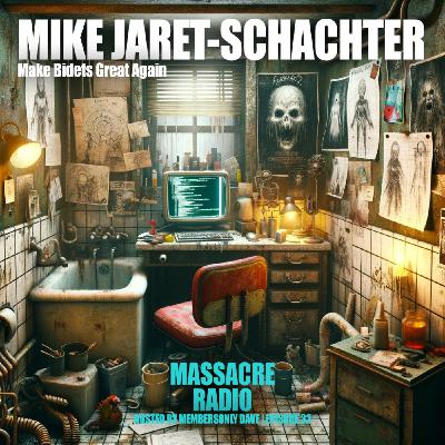 Mike Jaret-Schachter - Make Bidets Great Again Ep. 32