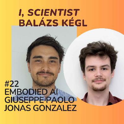 Embodied AI with Giuseppe Paolo and Jonas Gonzalez Embodied AI with Giuseppe Paolo and Jonas Gonzalez