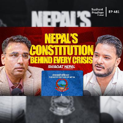 Ep: 481 | Why Nepal's Constitution Is the Root of Every Political Crisis | Swagat Nepal
