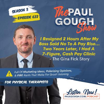 EP622 I Resigned 2 Hours After My Boss Said No To A Pay Rise… Two Years Later, I Had A 7-Figure, Cash Pay Clinic - The Gina Fick Story