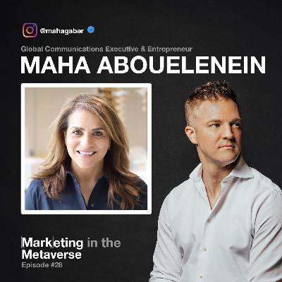 28. Build Your Brand & Enter the Metaverse with Maha Abouelenein 28. Build Your Brand & Enter the Metaverse with Maha Abouelenein