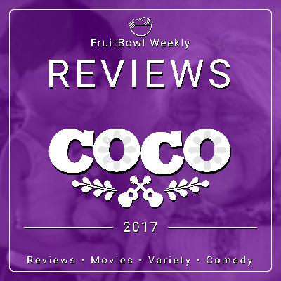 FAN VOTED | FruitBowl Weekly - S02 E36 - Coco (2017)