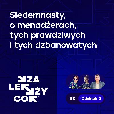 Siedemnasty, o menadżerach, tych prawdziwych i tych dzbanowatych