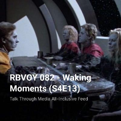 RBVOY 082 – Waking Moments (S4E13)