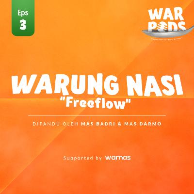 EPS 3. warnas podcast : WARUNG NASI "FreeFlow"