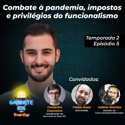 T02 E05 - Combate à pandemia, impostos e privilégios do funcionalismo T02 E05 - Combate à pandemia, impostos e privilégios do funcionalismo