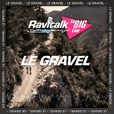 LE BIG LIVE #4 : La révolution Gravel !