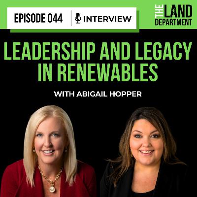 044 - Leadership and Legacy in Renewables with Abigail Hopper