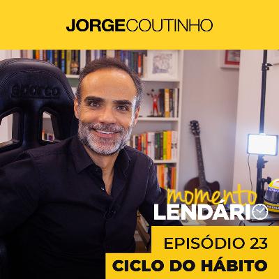 Momento Lendário ☀️ Episódio 23 - Ciclo do Hábito