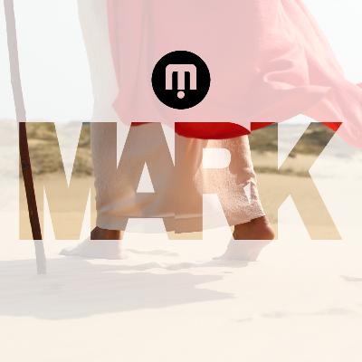 Mark 8, 9, & 10: His Death and Our Discipleship
