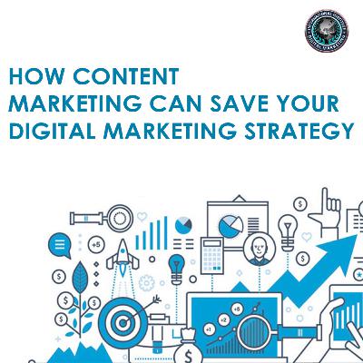 How Content Marketing Can Save Your Digital Marketing Strategy