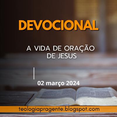 A VIDA DE ORAÇÃO DE JESUS