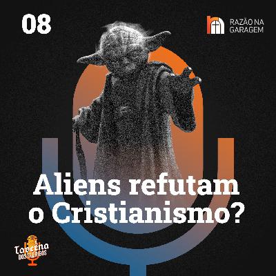 08 |  Alienígenas refutam o Cristianismo?
