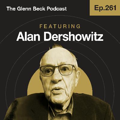 Ep 261 | Epstein's Lawyer Makes SHOCKING CLAIM About Client List | Alan Dershowitz | The Glenn Beck Podcast