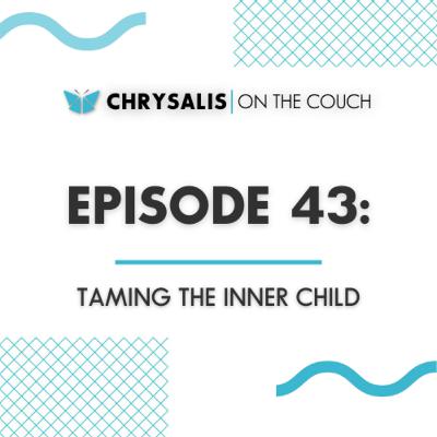 Ep. 43 - TAMING THE INNER CHILD