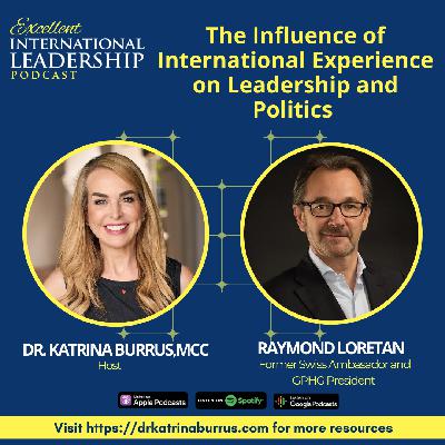 EIL26:The Influence of International Experience on Leadership and Politics with Former Swiss Ambasador and GPHG President Raymond Loretan
