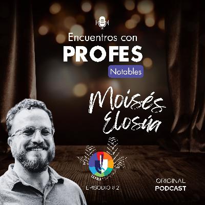 Episodio N° 2: Moisés Elosúa: Pedagogía Vivencial y el Arte de Educar