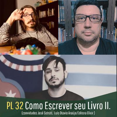PL - 32 Como Escrever seu Livro II (ft. José Sotrati, Luís Otávio Araújo).