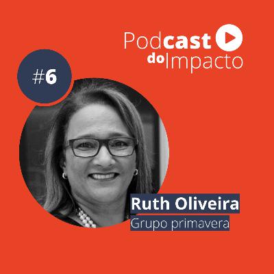 Ep 06 - Ruth Oliveira: de educadora social para gestora executiva de uma ONG | Podcast do Impacto