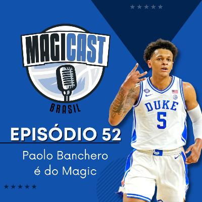 Magicast Brasil #52 | Paolo Banchero é do Magic