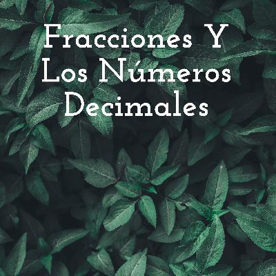 Fracciones y números decimales Fracciones y números decimales