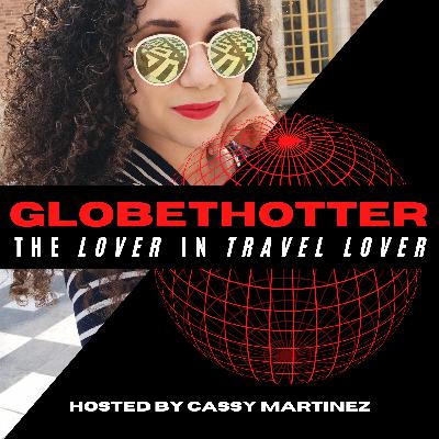 The ✨Lover✨ in Travel Lover | Globethotter Podcast Trailer with Cassy Martinez